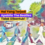 Hal Yang Terjadi Apabila The Beatles Tidak Dibentuk!