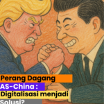 Perang Dagang AS-China: Digitalisasi Menjadi Solusi?